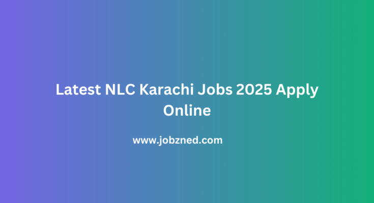 Latest NLC Karachi Jobs 2025 Apply Online