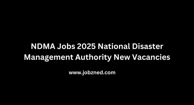 NDMA Jobs 2025 National Disaster Management Authority New Vacancies