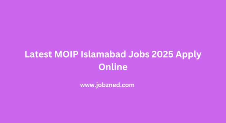 Latest MOIP Islamabad Jobs 2025 Apply Online