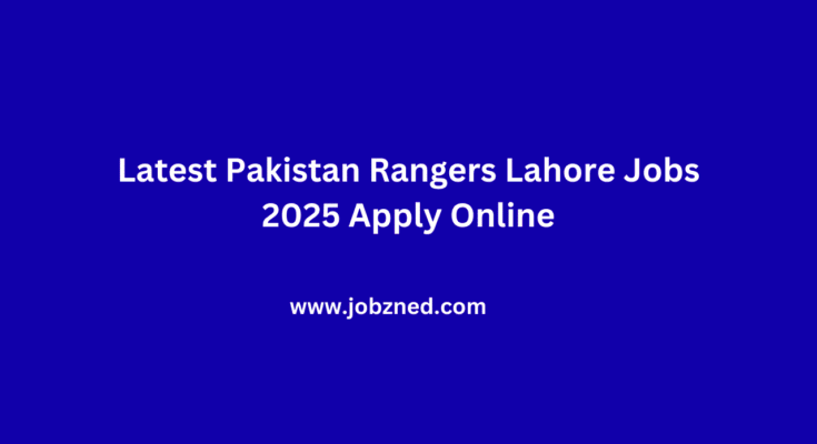 Latest Pakistan Rangers Lahore Jobs 2025 Apply Online