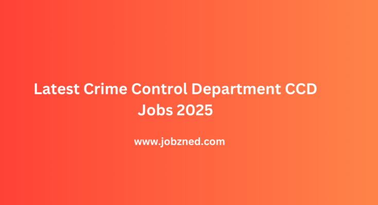 Latest Crime Control Department CCD Jobs 2025