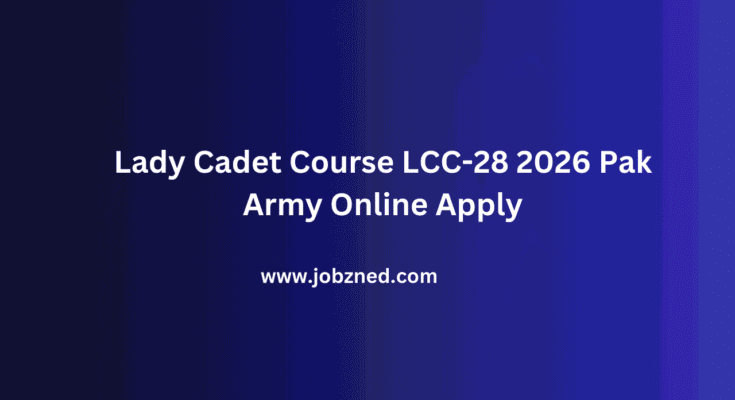 Lady Cadet Course LCC-28 2026 Pak Army Online Apply